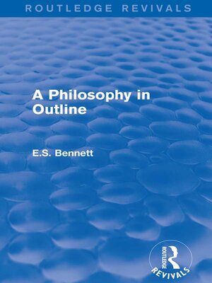 cover image of A Philosophy in Outline (Routledge Revivals)